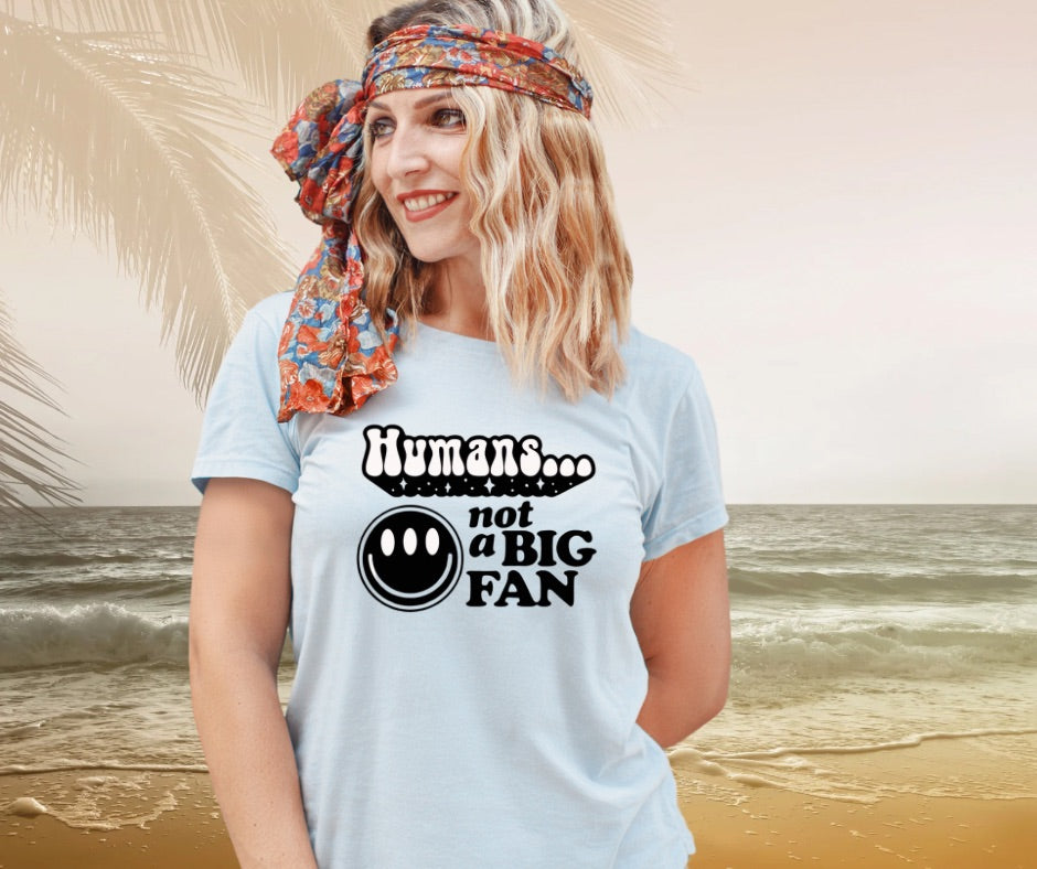 Humans not a BIG Fan