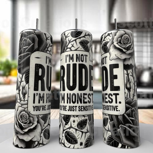 Im not Rude Tumbler