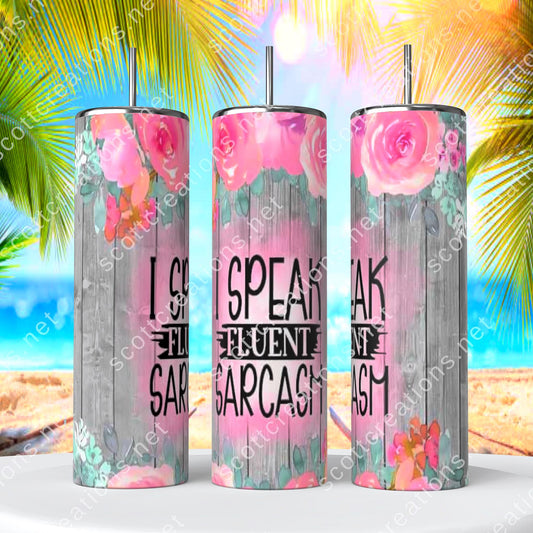 Speak Fluent Sarcasm Tumbler
