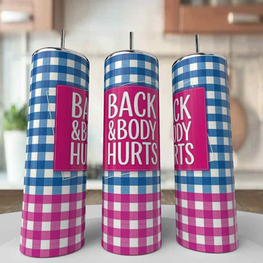 Back and Body Hurts Tumbler