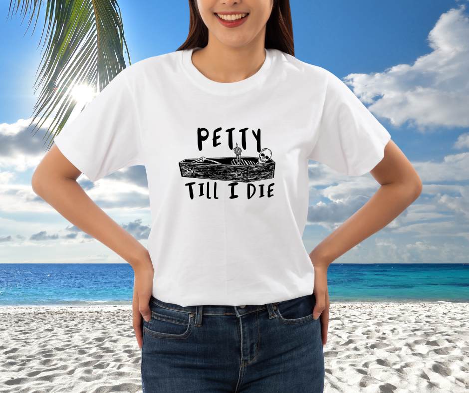 Petty Till I Die