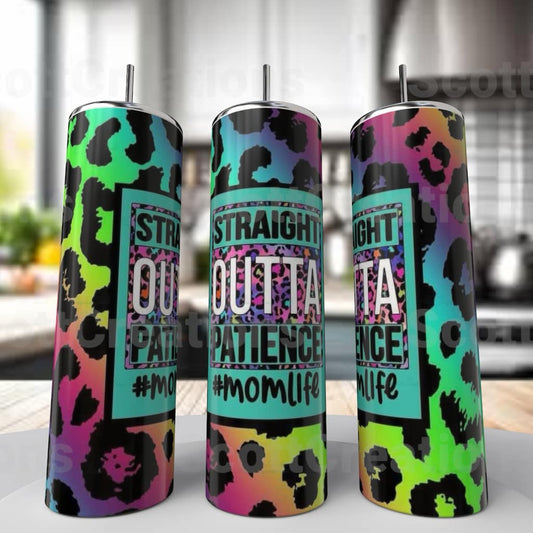 Straight Out of Patience Tumbler