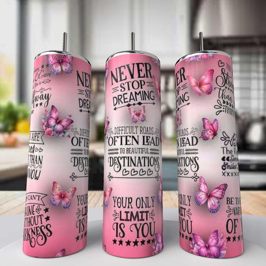 Never Stop Dreaming Tumbler
