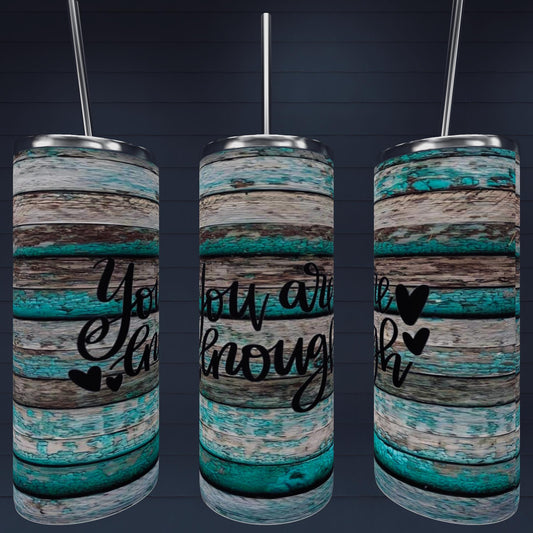 You are Enough Tumbler