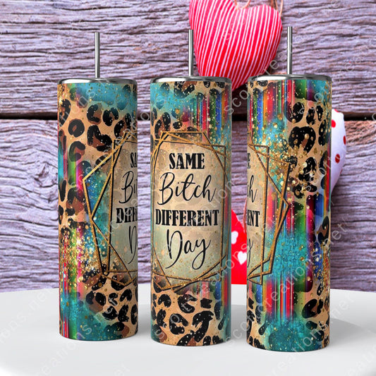 Same Bitch Tumbler
