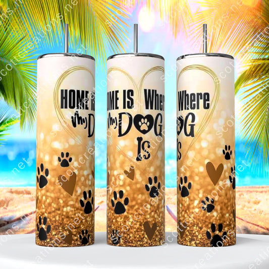 Home is where my Dog is Tumbler