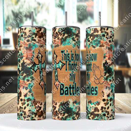 Fight my Battles Tumbler