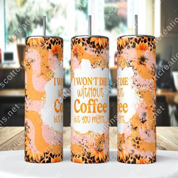 Wont Die W/O Coffee Tumbler