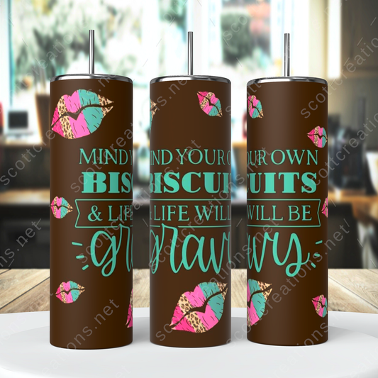 Mind your Own Biscuits Tumbler