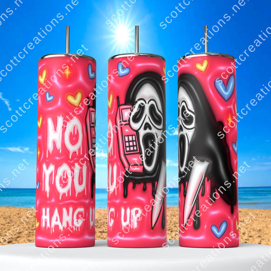 No You Hang Up Tumbler